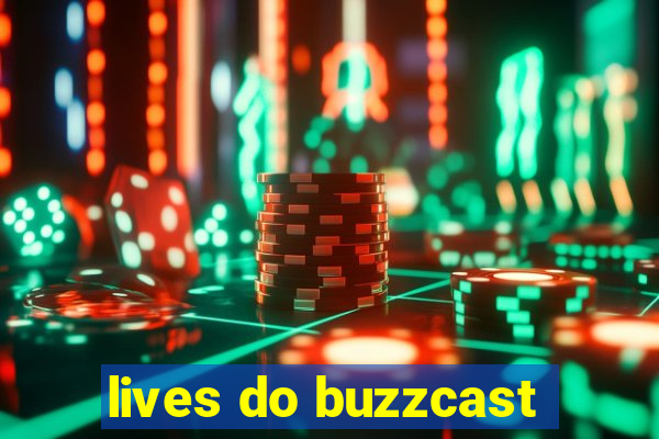 lives do buzzcast